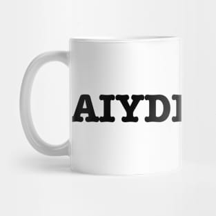 AIYDIWDWY Mug